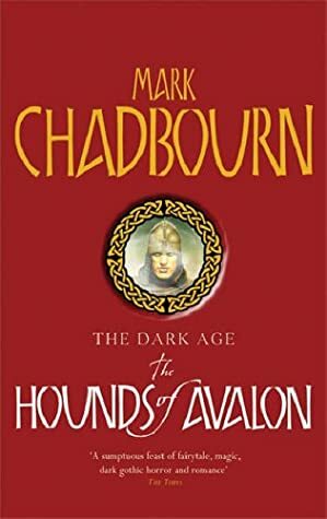 The Hounds of Avalon by Mark Chadbourn