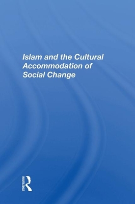 Islam and the Cultural Accommodation of Social Change by Bassam Tibi