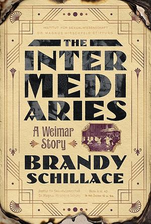 The Intermediaries: A Weimar Story by Brandy Schillace