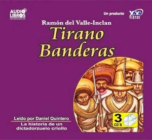 Tirano Banderas by Ramón María del Valle-Inclán