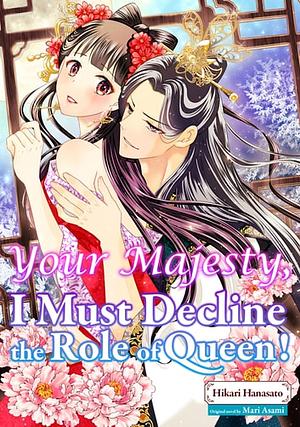 Your Majesty, I Must Decline the Role of Queen! by Hikari Hanasato