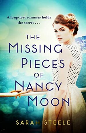 The Missing Pieces of Nancy Moon: Escape to the Riviera for the most irresistible read of 2020 by Sarah Steele