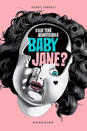 O Que Terá Acontecido a Baby Jane? by Henry Farrell