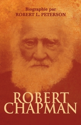 Robert Chapman: Biographie par Robert L. Peterson by Robert L. Peterson