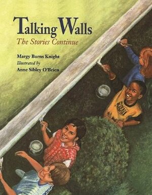 Talking Walls: The Stories Continue by Anne Sibley O'Brien, Margy Burns Knight