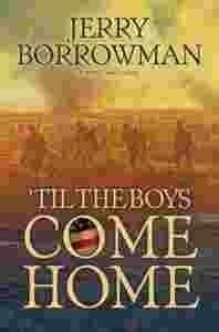 Til the Boys Come Home: A World War I Novel by Jerry Borrowman