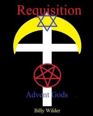 Requisition: Advent Gods by Billy Wilder