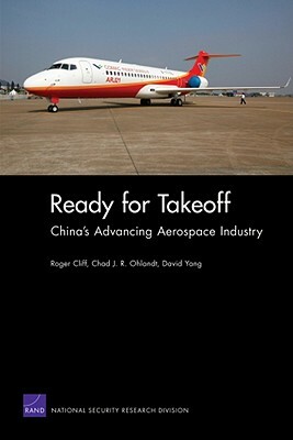 Ready for Takeoff: Chinas Advancing Aerospace Industry by Roger Cliff, Yang, Ohlandt