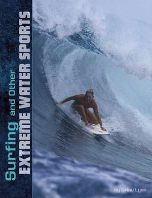 Surfing and Other Extreme Water Sports by Drew Lyon