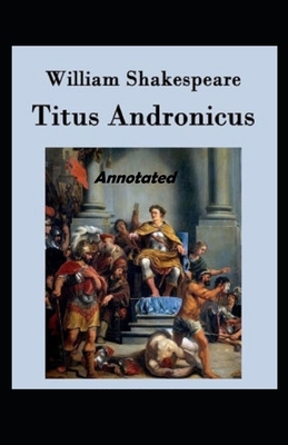 Titus Andronicus Annotated by William Shakespeare