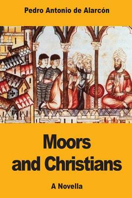 Moors and Christians by Pedro Antonio de Alarcon