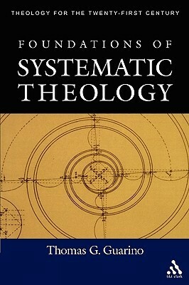 Foundations of Systematic Theology by Thomas G. Guarino