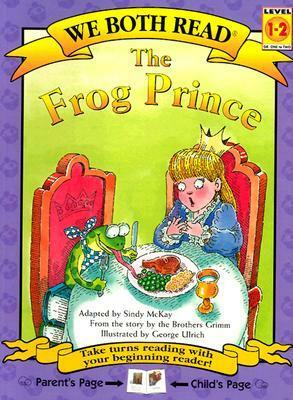 The Frog Prince (We Both Read - Level 1-2) by Jacob Grimm, Sindy McKay