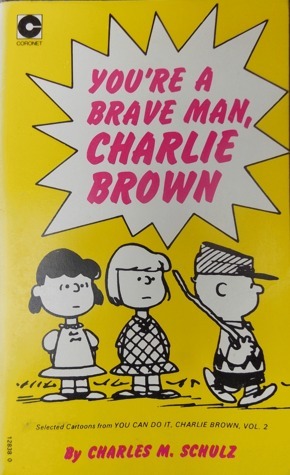 You're a Brave Man, Charlie Brown by Charles M. Schulz