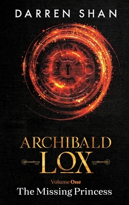 Archibald Lox Volume 1: The Missing Princess by Darren Shan