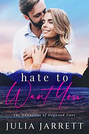 Hate to Want You by Julia Jarrett
