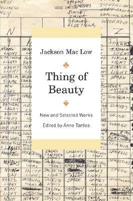 Thing of Beauty: New and Selected Works by Jackson Mac Low