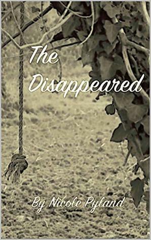 The Disappeared by Nicole Pyland