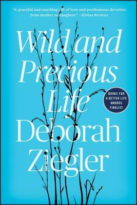 Wild and Precious Life by Deborah Ziegler