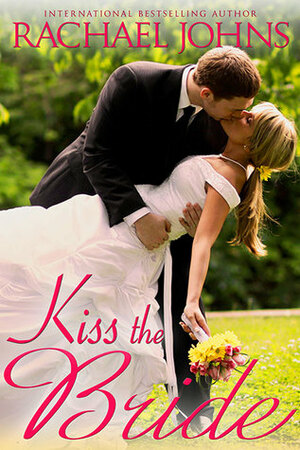 Kiss The Bride by Rachael Johns