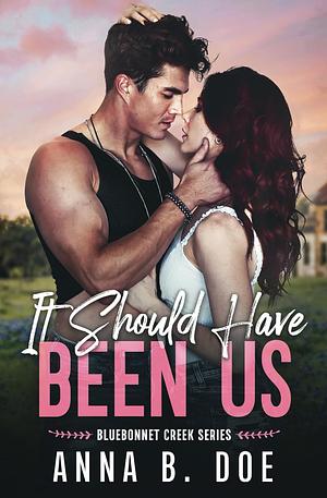 It Should Have Been Us by Anna B. Doe