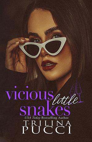 Vicious Little Snakes by Trilina Pucci