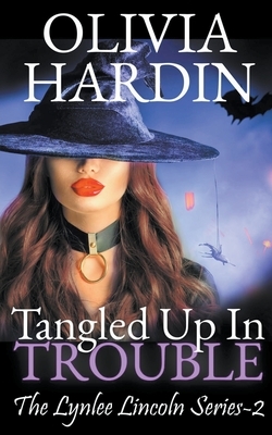 Tangled Up in Trouble by Olivia Hardin