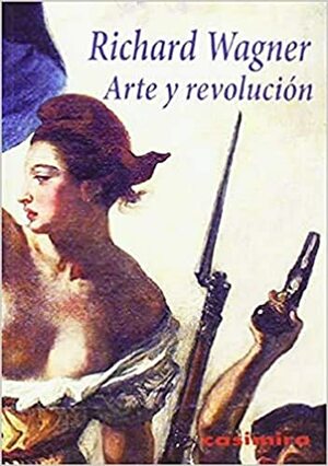 Arte y revolución by Richard Wagner