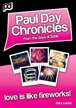 Love Is Like Fireworks! - Paul Day Chronicles by Gary Locke