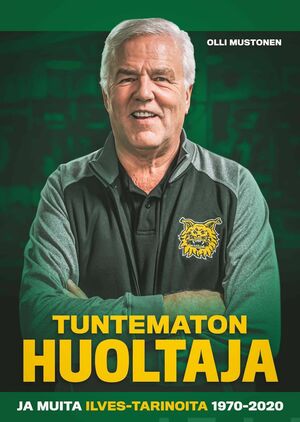 Tuntematon huoltaja ja muita Ilves-tarinoita 1970-2020 by Olli Mustonen