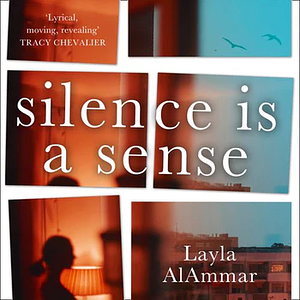 Silence Is a Sense by Layla AlAmmar