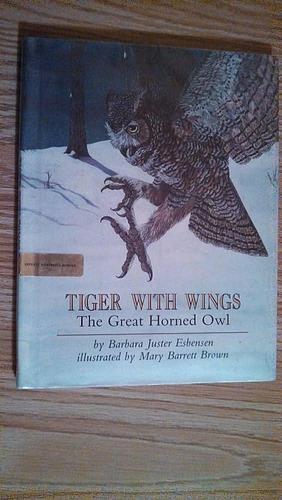 Tiger with Wings: The Great Horned Owl by Barbara Juster Esbensen