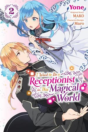 I Want to Be a Receptionist in This Magical World, Vol. 2 (manga) by Yone, MAKO, Maro