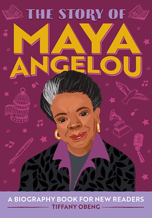 The Story of Maya Angelou by Tiffany Obeng