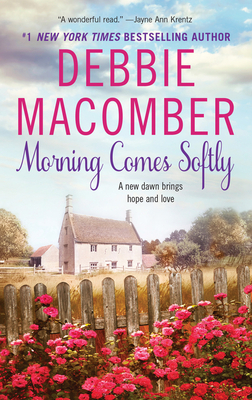 Morning Comes Softly by Debbie Macomber
