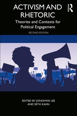 Activism and Rhetoric: Theories and Contexts for Political Engagement by 