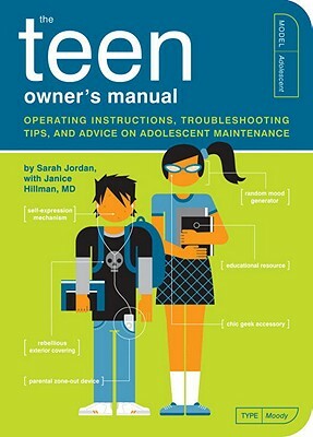 The Teen Owner's Manual: Operating Instructions, Troubleshooting Tips, and Advice on Adolescent Maintenance by Sarah Jordan