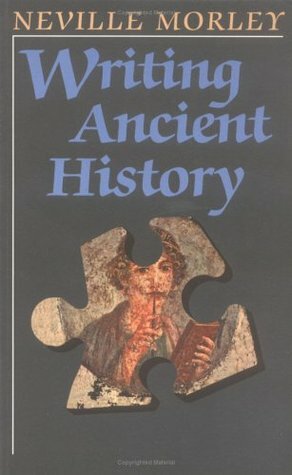 Writing Ancient History by Neville Morley