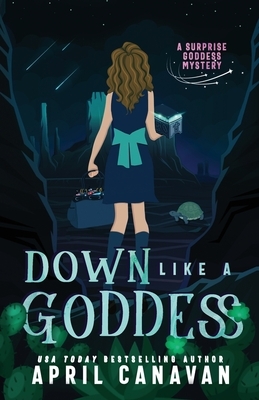 Down Like a Goddess by April Canavan