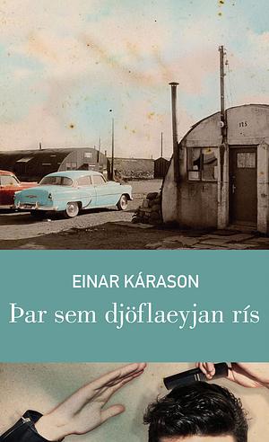 Þar sem djöflaeyjan rís by Einar Kárason