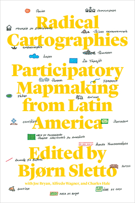 Radical Cartographies: Participatory Mapmaking from Latin America by 