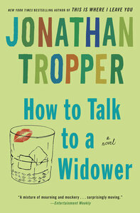 How to Talk to a Widower by Jonathan Tropper