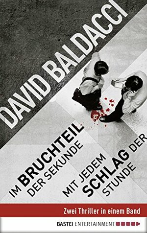 Im Bruchteil der Sekunde / Mit jedem Schlag der Stunde: Zwei Thriller in einem Band: Roman by David Baldacci