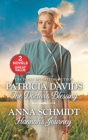 The Doctor's Blessing and Hannah's Journey: An Anthology by Anna Schmidt, Patricia Davids