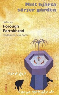 Mitt hjärta sörjer gården by Forugh Farrokhzad