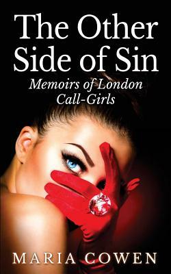 The Other Side Of Sin: Memoirs of London Call-Girls by Maria Cowen