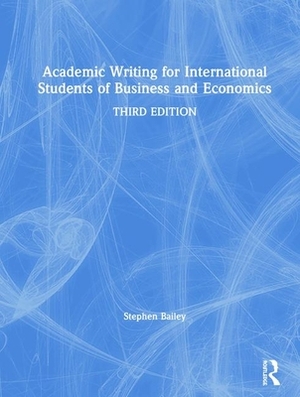 Academic Writing for International Students of Business and Economics by Stephen Bailey