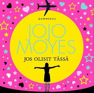 Jos olisit tässä by Jojo Moyes