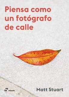 Piensa como un fotógrafo de calle by Matt Stuart, Matt Stuart