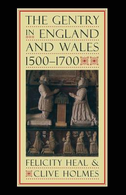 The Gentry in England and Wales, 1500-1700 by Felicity Heal, Clive Holmes